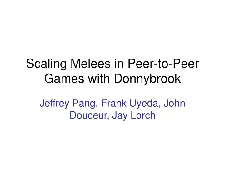scaling melees in peer to peer games with donnybrook