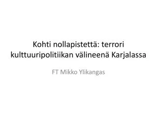 Kohti nollapistettä: terrori kulttuuripolitiikan välineenä Karjalassa