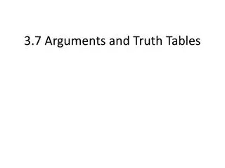 3.7 Arguments and Truth Tables