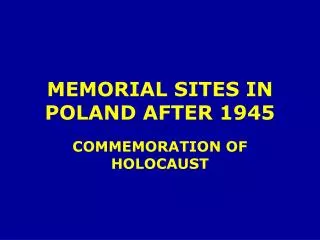 MEMORIAL SITES IN POLAND AFTER 1945