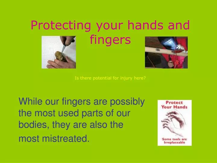 protecting your hands and fingers is there potential for injury here