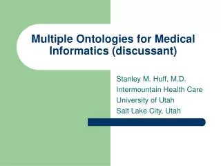 Multiple Ontologies for Medical Informatics (discussant)