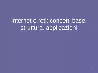 Internet e reti: concetti base, struttura, applicazioni