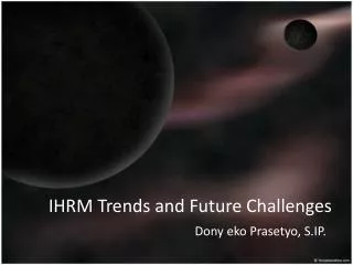 IHRM Trends and Future Challenges
