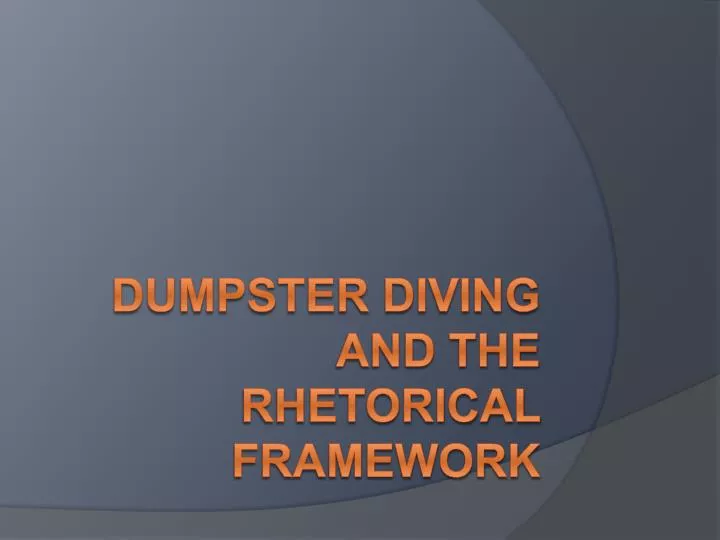 dumpster diving and the rhetorical framework