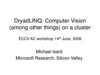 DryadLINQ: Computer Vision (among other things) on a cluster