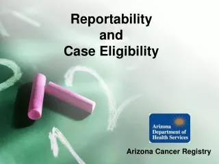 Reportability and Case Eligibility