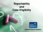 Reportability and Case Eligibility - slide 1