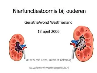 Nierfunctiestoornis bij ouderen GeriatrieAvond Westfriesland 13 april 2006