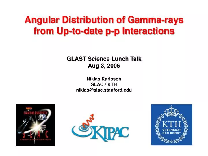 angular distribution of gamma rays from up to date p p interactions