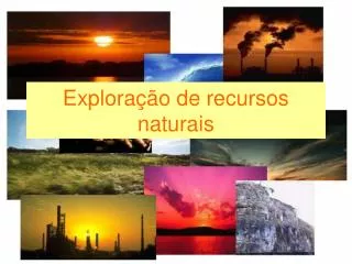 Exploração de recursos naturais