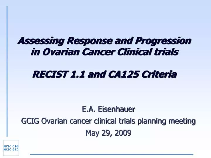 assessing response and progression in ovarian cancer clinical trials recist 1 1 and ca125 criteria