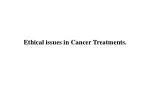 Ethical issues in Cancer Treatments. - slide 1