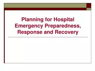 Planning for Hospital Emergency Preparedness, Response and Recovery