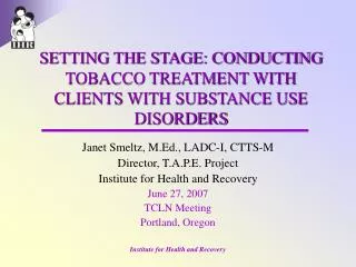 SETTING THE STAGE: CONDUCTING TOBACCO TREATMENT WITH CLIENTS WITH SUBSTANCE USE DISORDERS