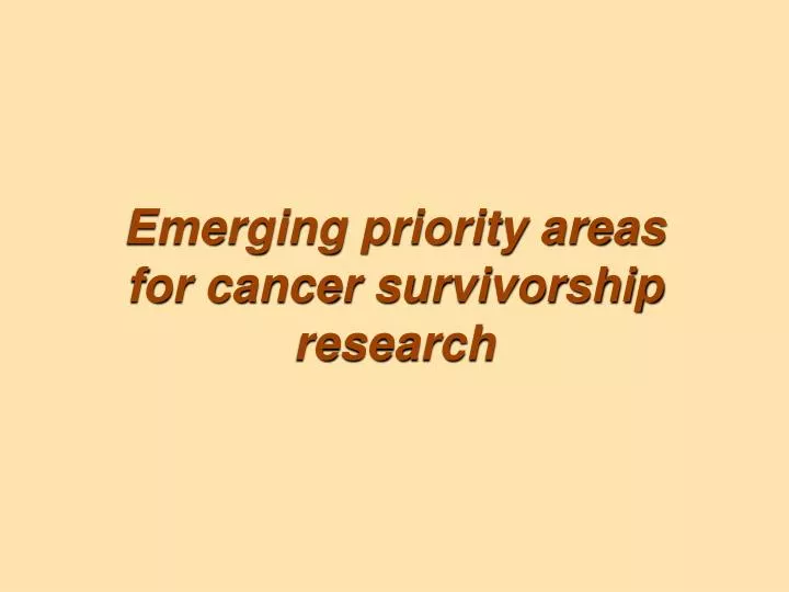 emerging priority areas for cancer survivorship research