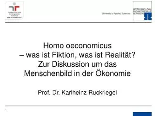 Homo oeconomicus – was ist Fiktion, was ist Realität? Zur Diskussion um das Menschenbild in der Ökonomie Prof. Dr. Kar