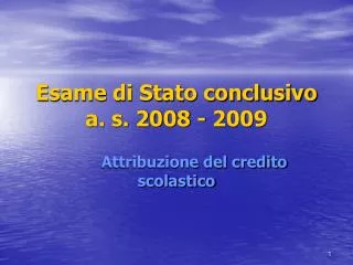 Esame di Stato conclusivo a. s. 2008 - 2009