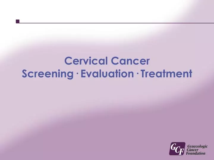 cervical cancer screening evaluation treatment