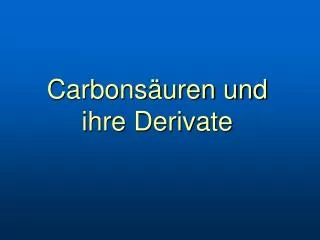 Carbonsäuren und ihre Derivate