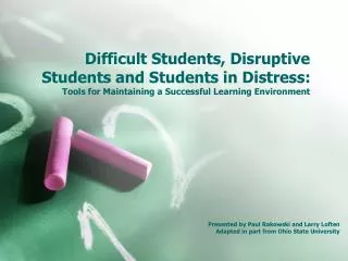Difficult Students, Disruptive Students and Students in Distress: Tools for Maintaining a Successful Learning Environme