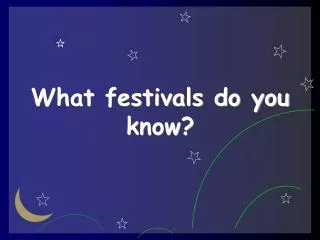 What festivals do you know?