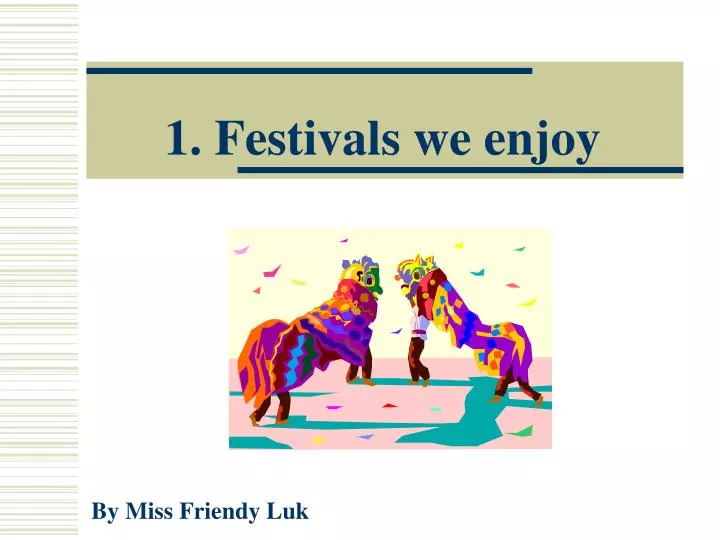 1 festivals we enjoy