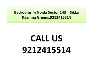 Bedrooms In Noida Sector 143 | Sikka Kaamna Greens9212415514
