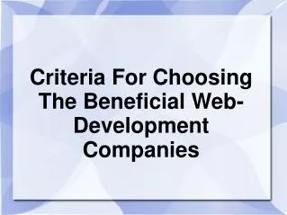 Criteria For Choosing The Beneficial Web-Development Compani