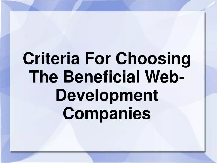 criteria for choosing the beneficial web development companies