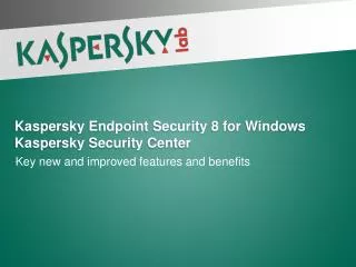 Kaspersky Endpoint Security 8 for Windows Kaspersky Security Center