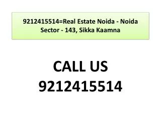 9212415514=Real Estate Noida - Noida Sector - 143, Sikka
