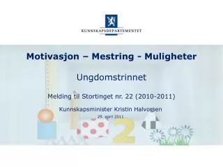 Motivasjon – Mestring - Muligheter Ungdomstrinnet Melding til Stortinget nr. 22 (2010-2011)