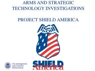 ARMS AND STRATEGIC TECHNOLOGY INVESTIGATIONS PROJECT SHIELD AMERICA
