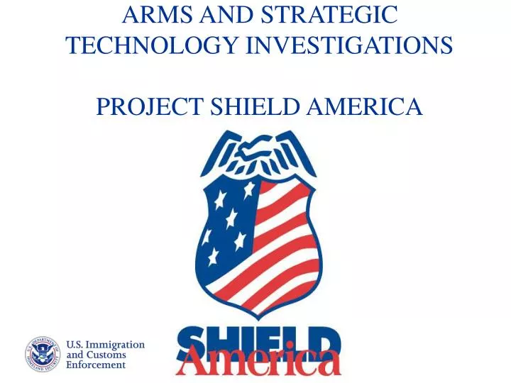 arms and strategic technology investigations project shield america