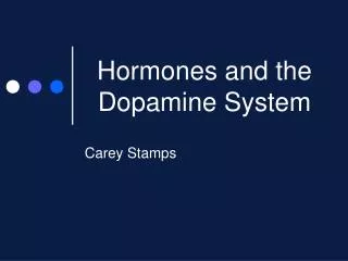 Hormones and the Dopamine System