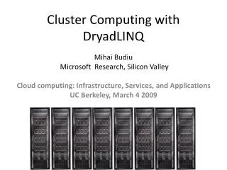 Cluster Computing with DryadLINQ