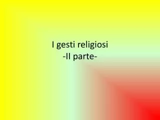 i gesti religiosi ii parte