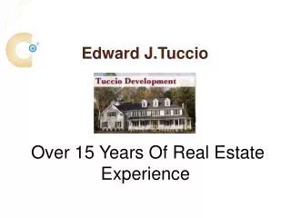 Edward J. Tuccio Has Over 15 Years of Real Estate Experience