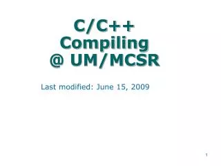 C/C++ Compiling @ UM/MCSR