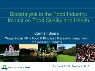 Carmen Boeriu Wageningen UR – Food &amp; Biobased Research, department of Biobased Products