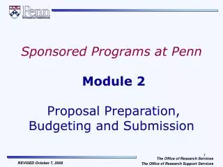 Sponsored Programs at Penn Module 2 Proposal Preparation, Budgeting and Submission