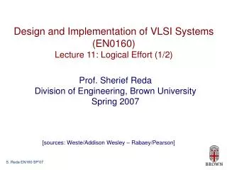 Design and Implementation of VLSI Systems (EN0160) Lecture 11: Logical Effort (1/2)