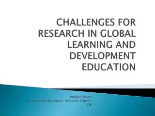 CHALLENGES FOR RESEARCH IN GLOBAL LEARNING AND DEVELOPMENT EDUCATION