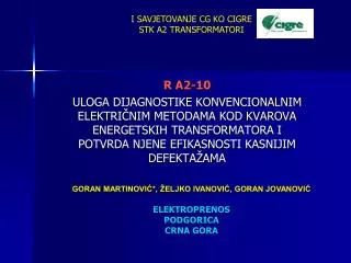 R A2-10 ULOGA DIJAGNOSTIKE KONVENCIONALNIM ELEKTRIČNIM METODAMA KOD KVAROVA ENERGETSKIH TRANSFORMATORA I POTVRDA NJENE E