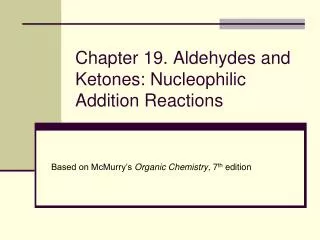 Chapter 19. Aldehydes and Ketones: Nucleophilic Addition Reactions