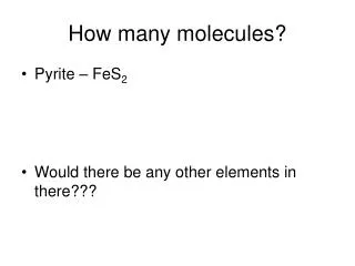How many molecules?