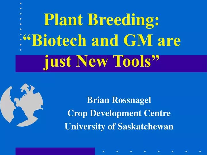 plant breeding biotech and gm are just new tools