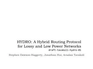 HYDRO: A Hybrid Routing Protocol for Lossy and Low Power Networks draft-tavakoli-hydro-01