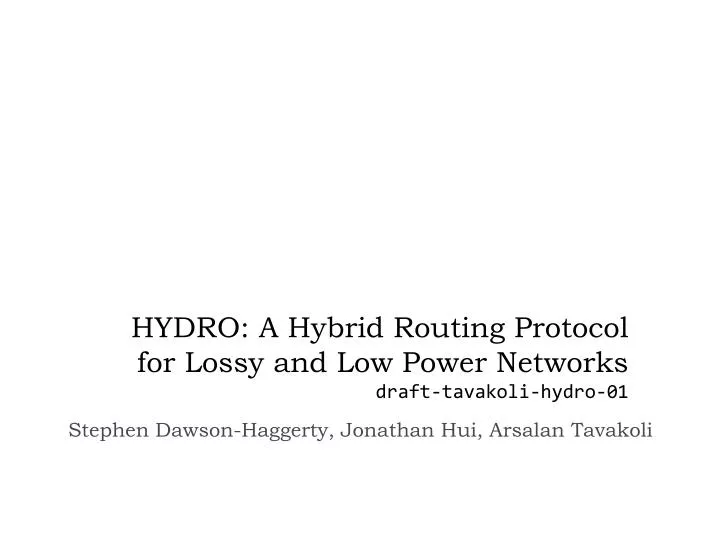 hydro a hybrid routing protocol for lossy and low power networks draft tavakoli hydro 01